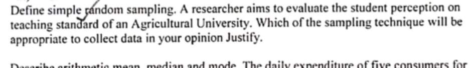  Define simple random sampling. A researcher aims to evaluate the student