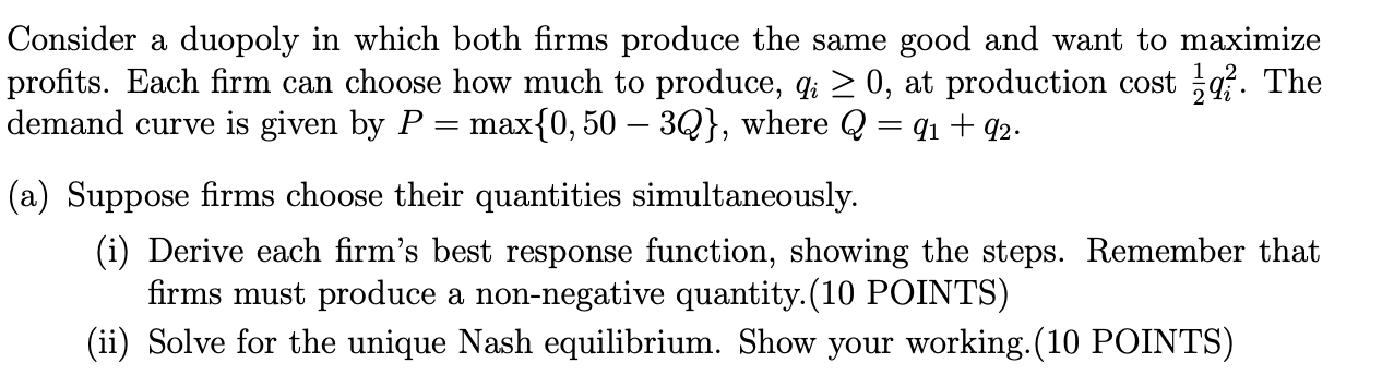 question is attached below Consider a duopoly in which both rms produce