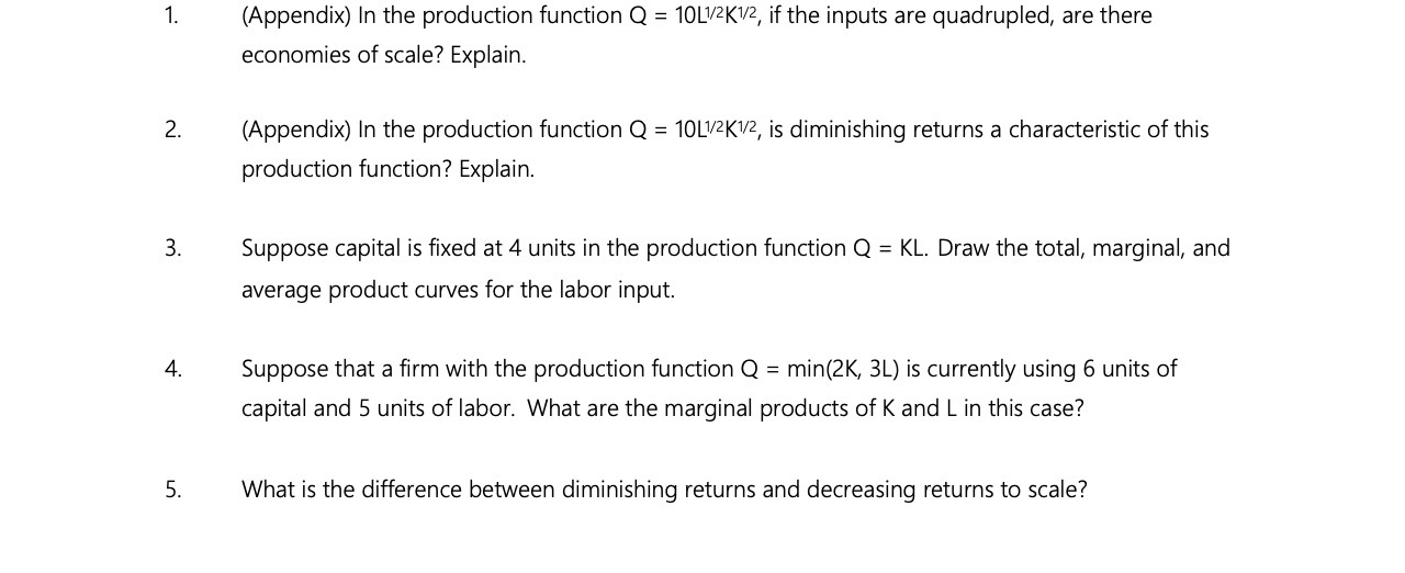 1. (Appendix) In the production function Q = 10L/2K1/2, if the