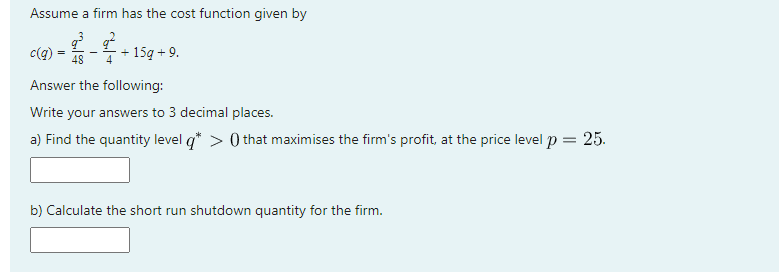 Assume a firm has the cost function given by c(q) 48