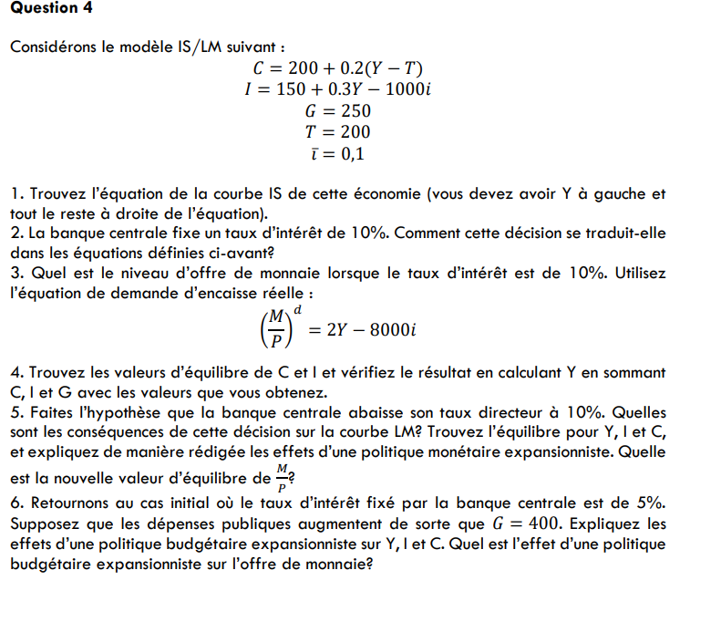Question 4 Considerons le modele IS/LM suivant : C = 200