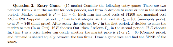  Question 2. Entry Game. (15 marks) Consider the following entry game: