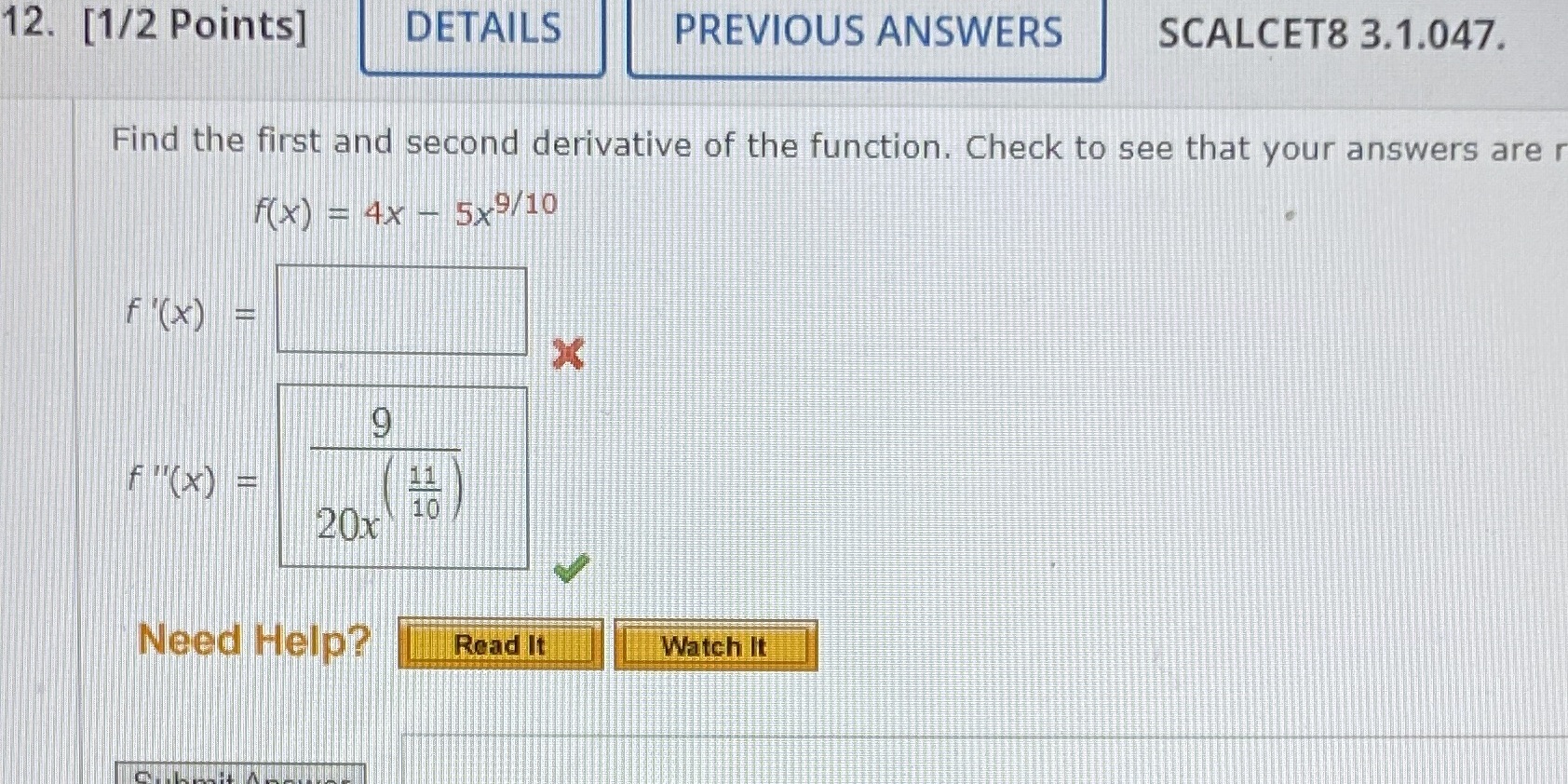 I need help finding the first derivative 12. [1/2 Points] DETAILS PREVIOUS