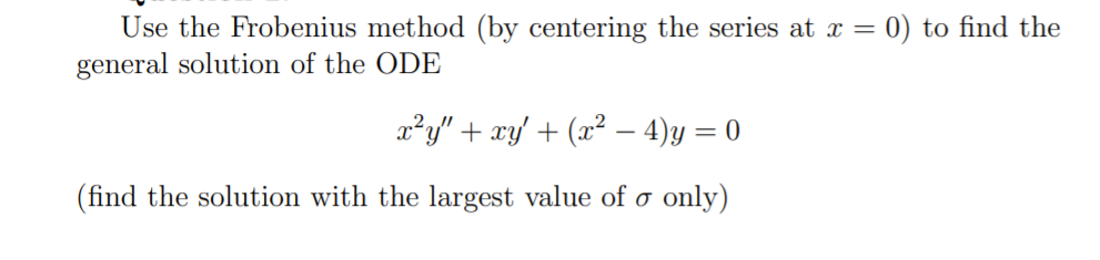 Please solve the following problem. Use the Frobenius method (by centering the