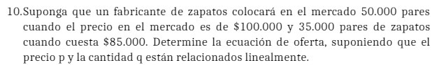 10.Suponga que un fabricante de zapatos colocar en el mercado 50.000 pares