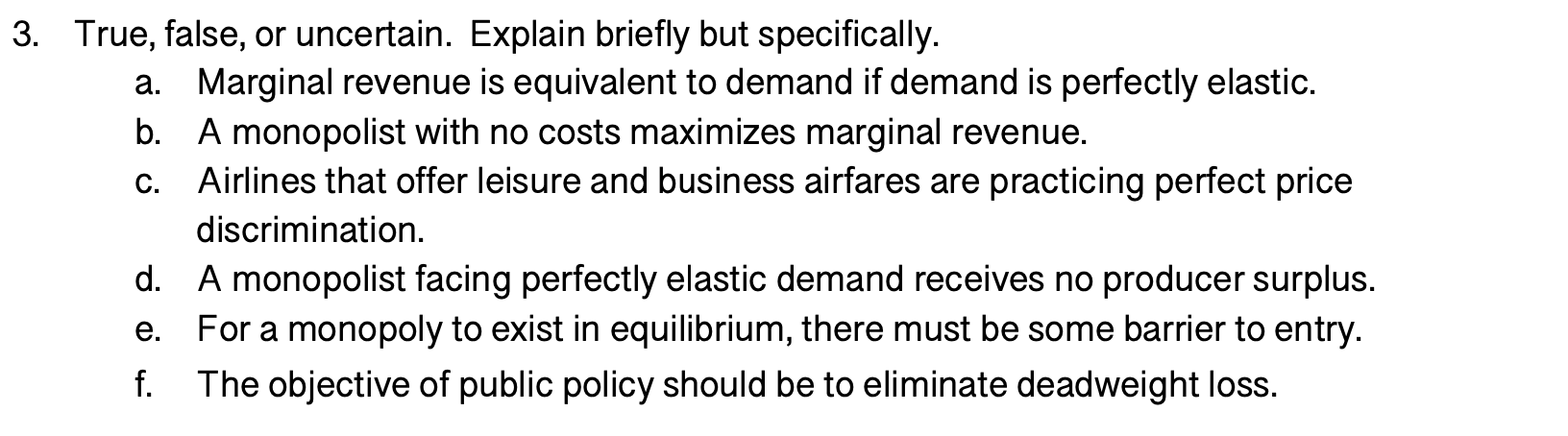 3. True, false, or uncertain. Explain briefly but specifically. a. b.