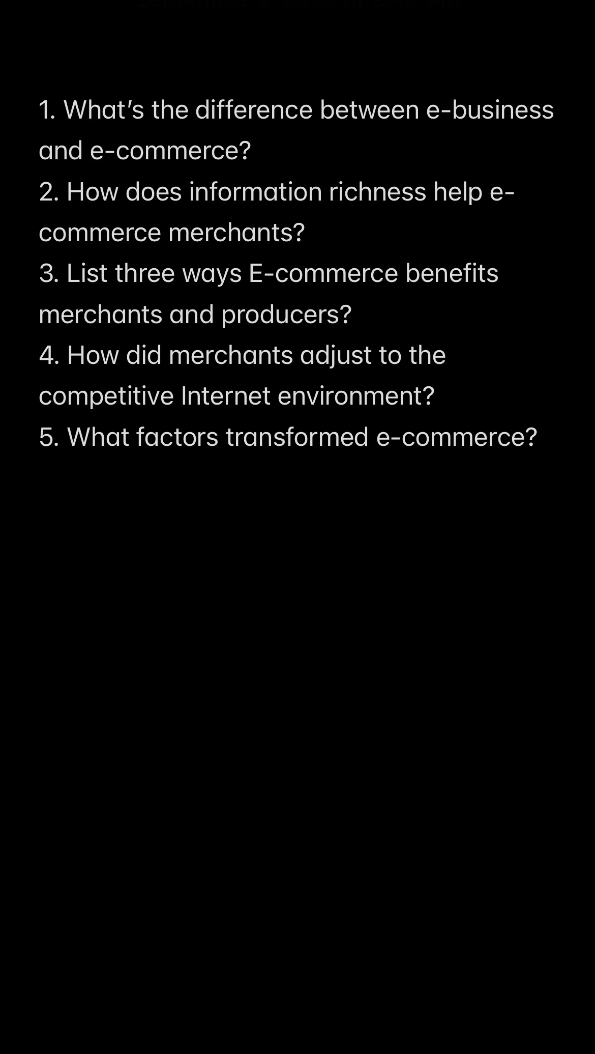  1. What's the difference between ebusiness and ecommerce? 2. How does