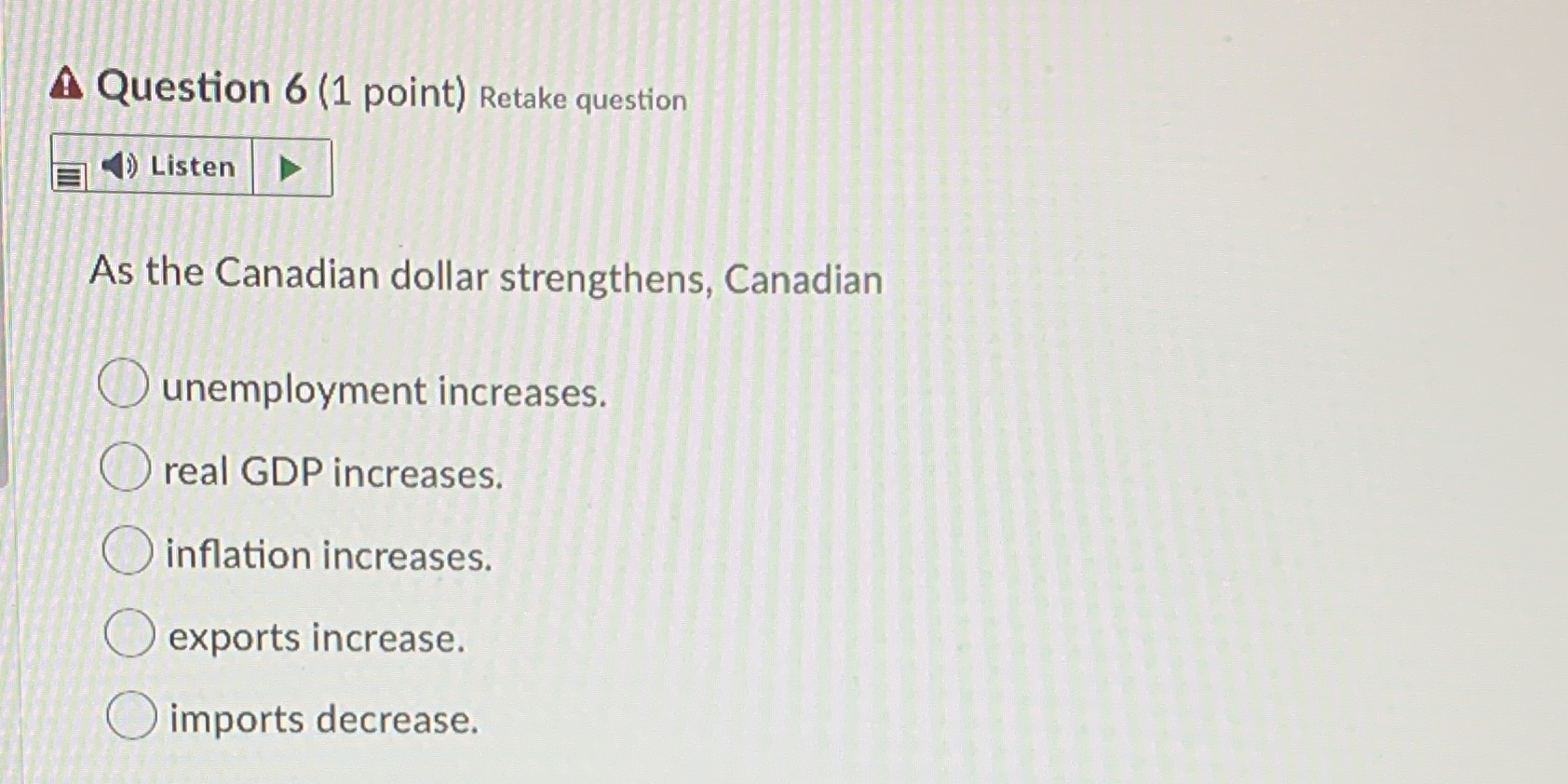 Question 6 A Question 6 (1 point) Retake question Listen As the