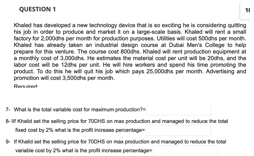  QUESTION 1 1t Khaled has developed a new technology device that