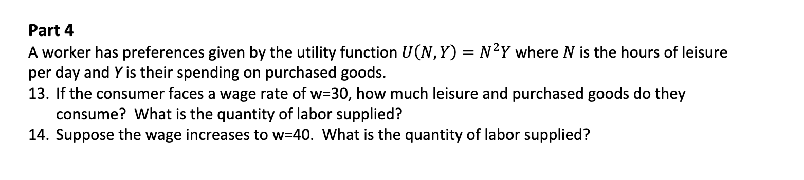  Part 4 A worker has preferences given by the utility function
