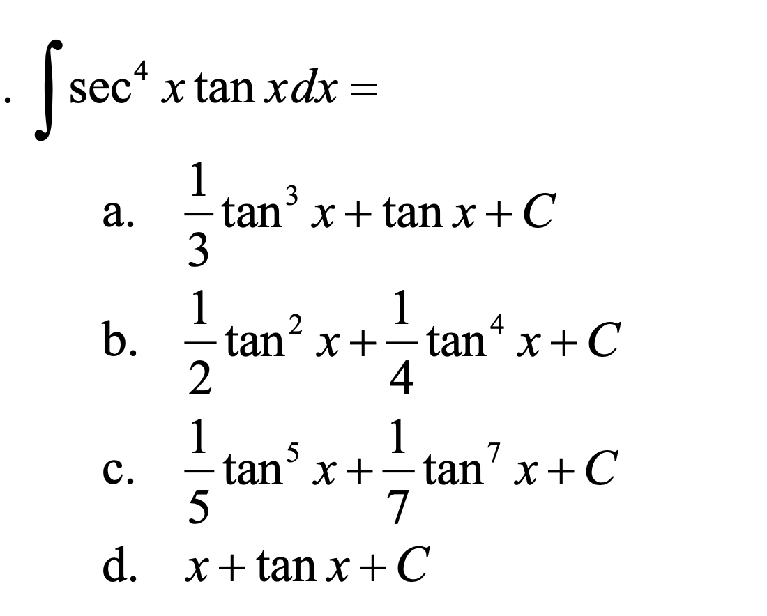sec xtanxdx b. d. tan x+tanx+C tan 2 x + tan 4