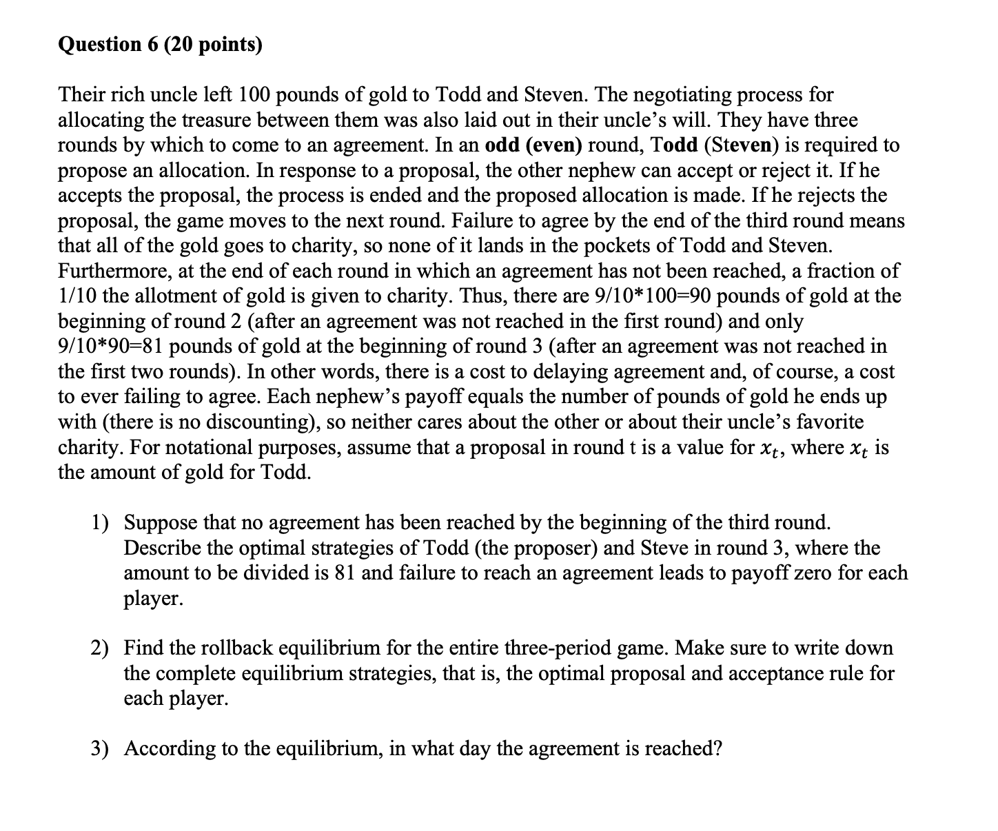 Question 6 (20 points) Their rich uncle left 100 pounds of