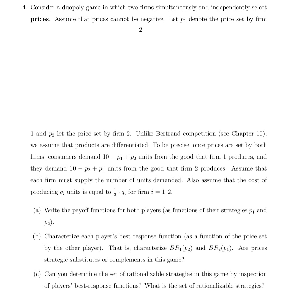  1. Consider a duopoly game in which two firms simultaneously and