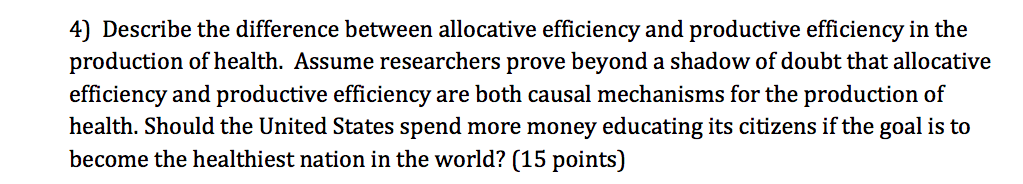  4) Describe the difference between allocation efficiency and productive efficiency in