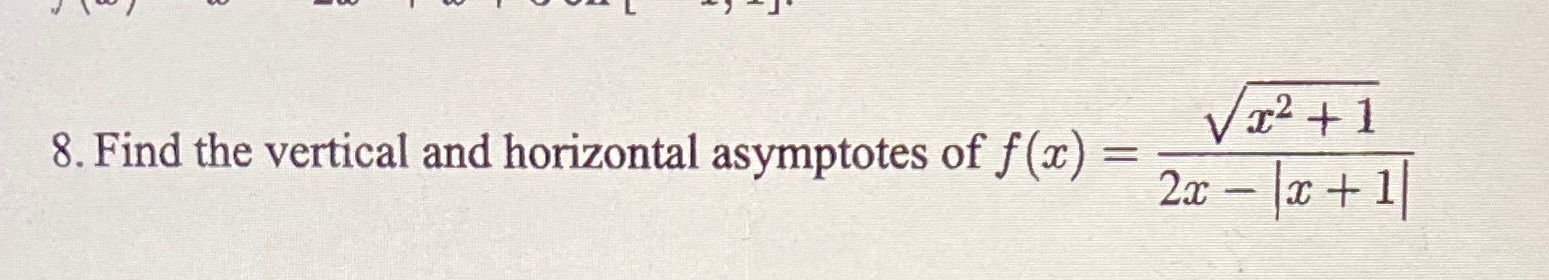 Please help! Vx2 + 1 8. Find the vertical and horizontal asymptotes