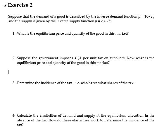 Exercise 2 Suppose that the demand of a good is described by