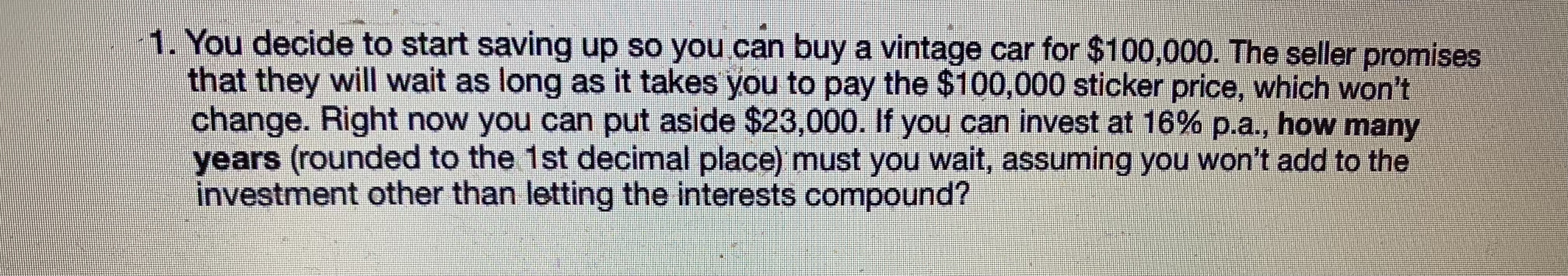  -1. You decide to start saving up so you can buy