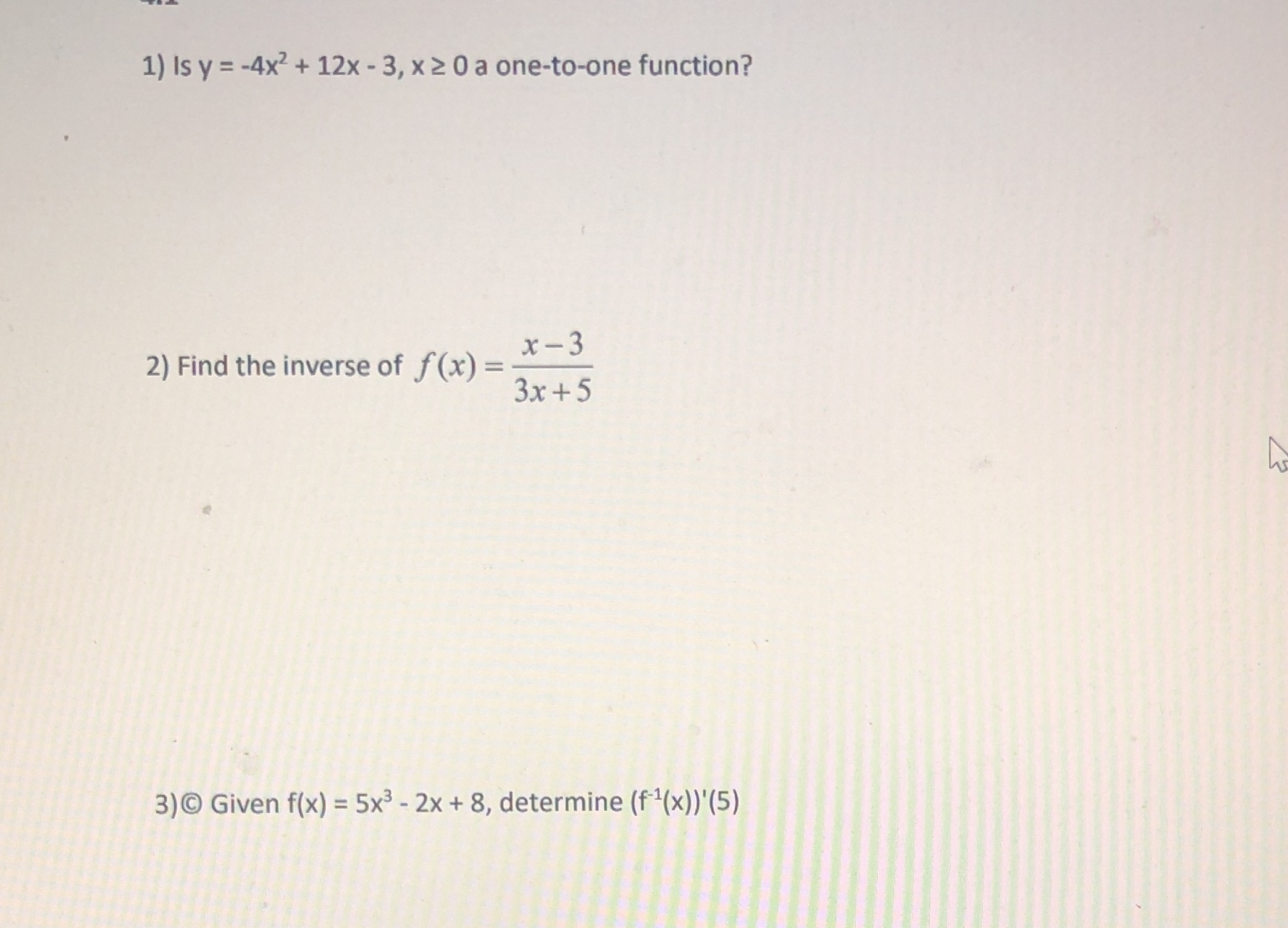 -4x2 + 12x - 3, x 0 a one-to-one function? 2) Find