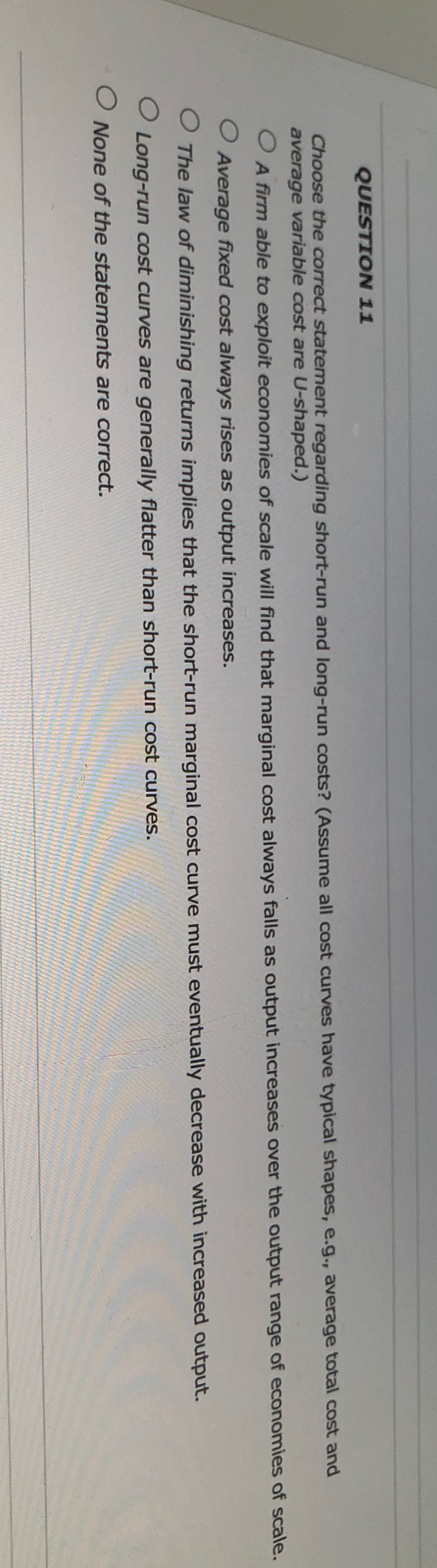 QUESTION 11 Choose the correct statement regarding short-run and long-run costs?