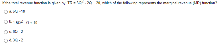 1) If the total revenue function is given by: TR = 30-