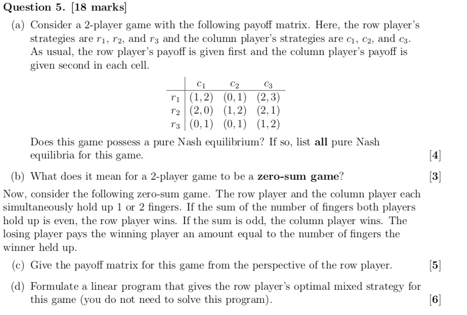 pure strategy Nash equilibria? Part (B) is worth 30 marks. (C) Two