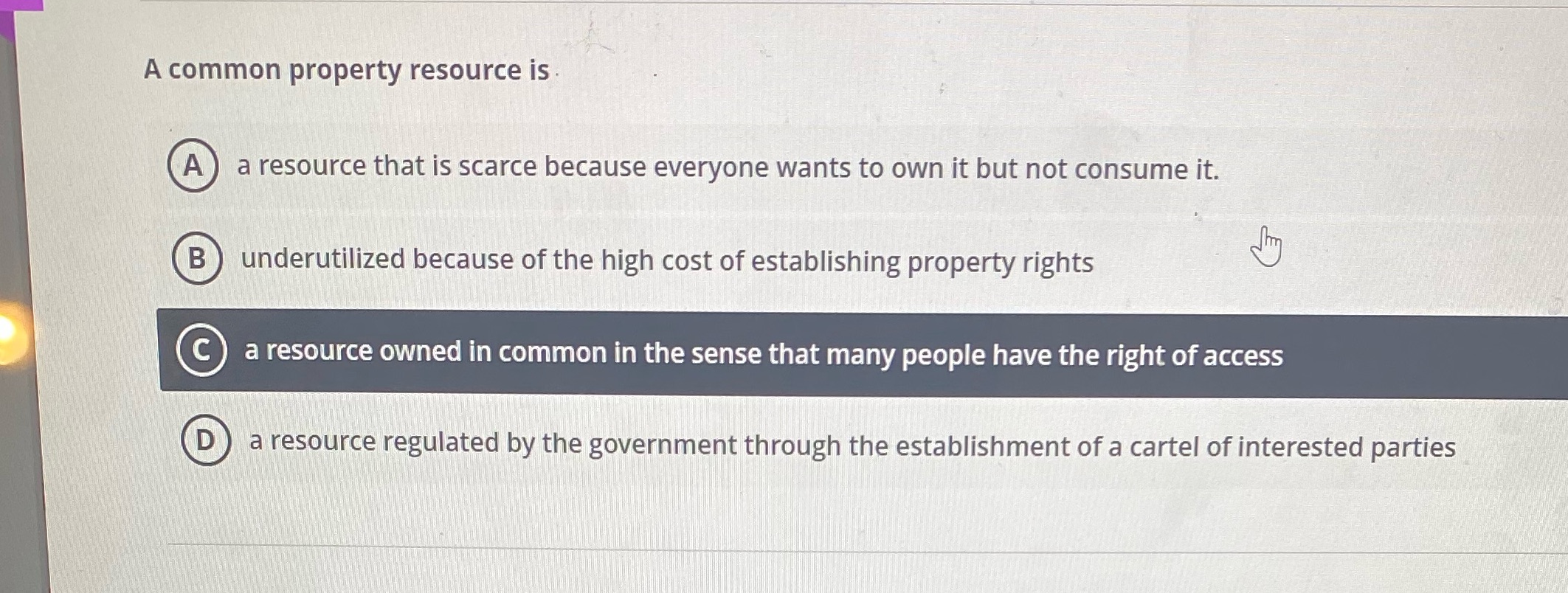  A common property resource is A a resource that is scarce