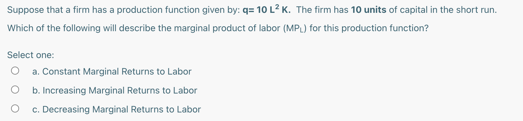 In the short run, the firm has 16 units of capital. Find