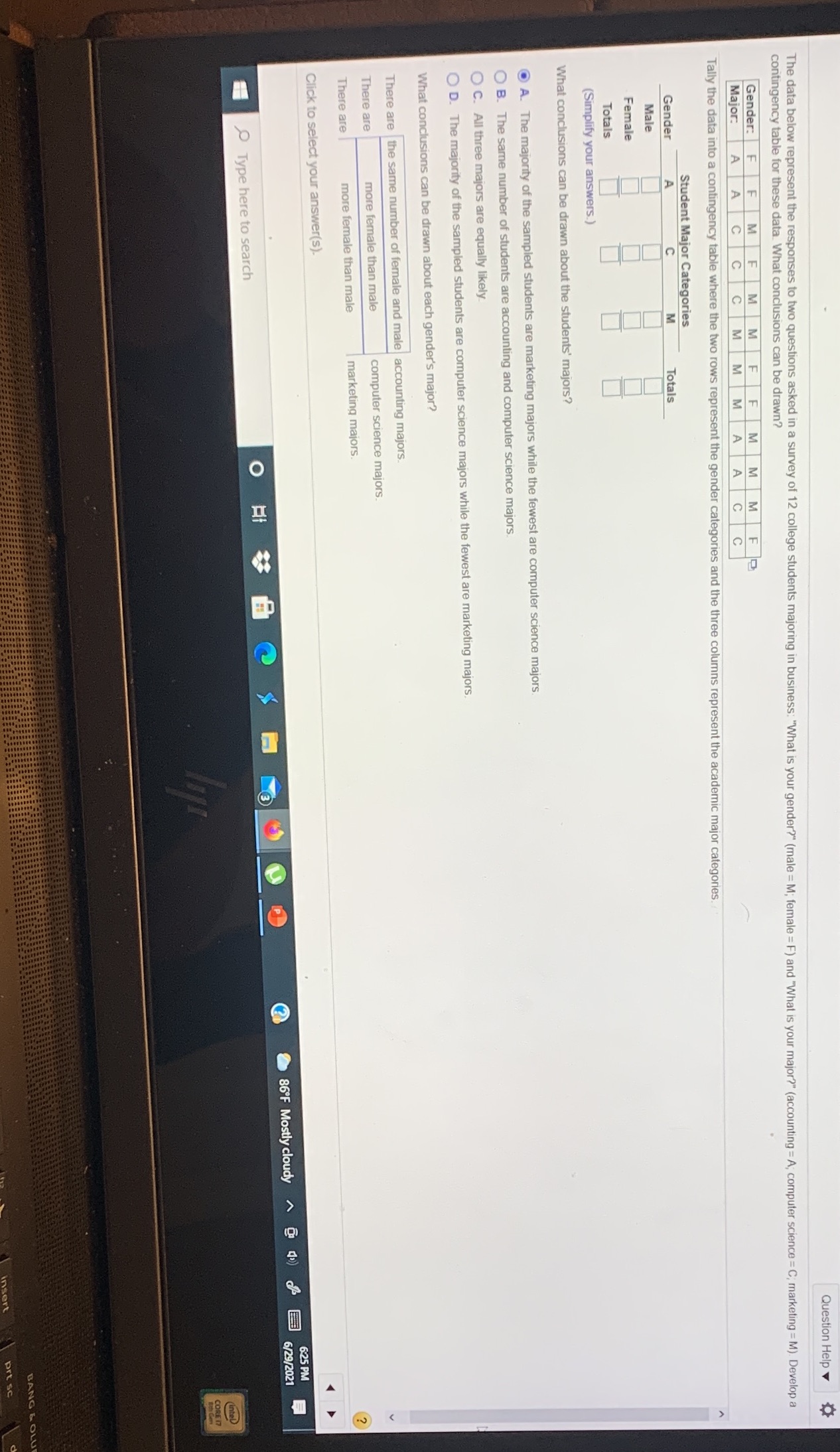  Question Help The data below represent the responses to two questions