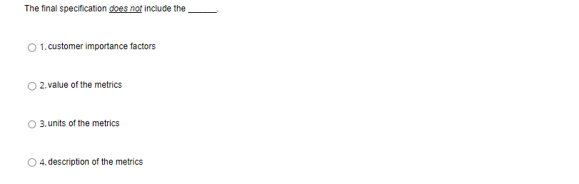  The final specification does not include the O 1. customer importance