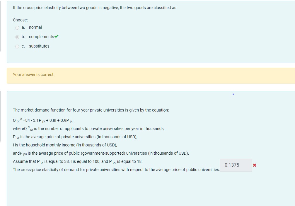 If the cross-price elasticity between two goods is negative, the two goods
