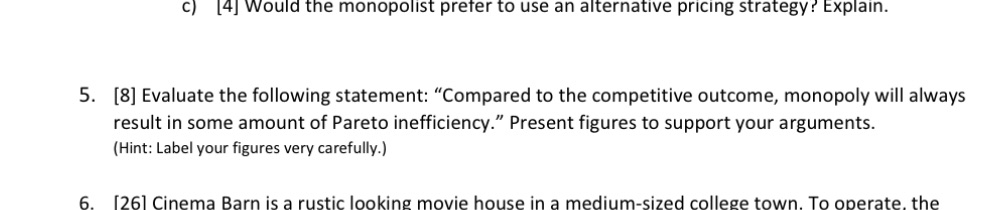 Answer question 5 c) [4] Would the monopolist prefer to use an