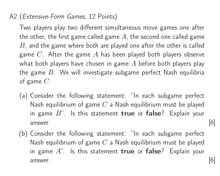  A2 (Extensive-Form Games, 12 Points) Two players play two different simultaneous