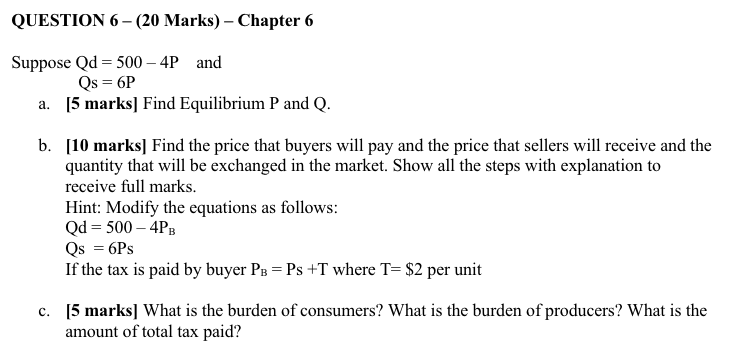  QUESTION 6 {20 Marks) Chapter 6 Suppose Qd = 500 4P