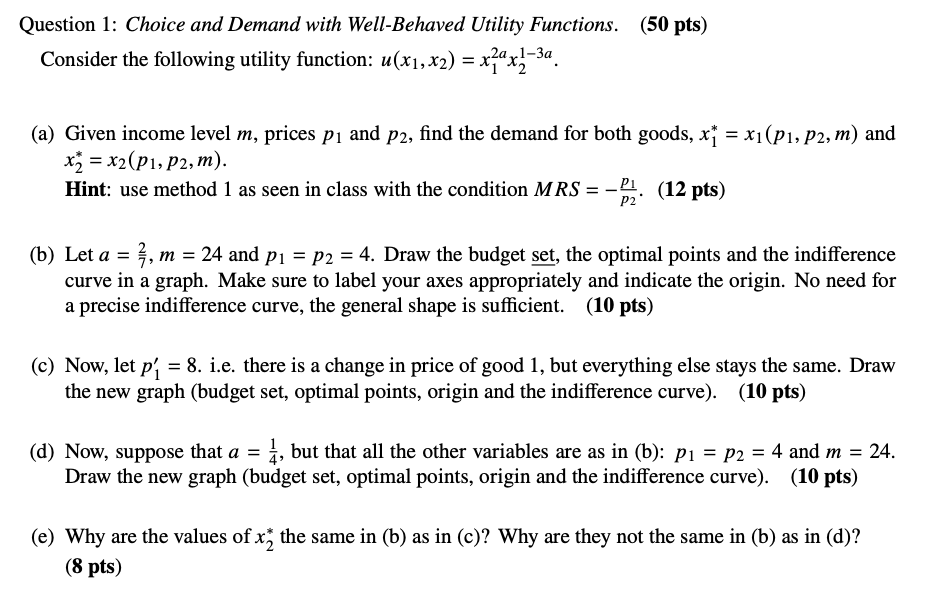  Question 1: Choice and Demand with Weft-Behaved Utiiity Functions. (50 pts)