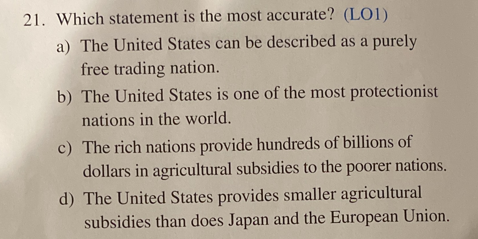 21. Which statement is the most accurate? (LO1) a) The United