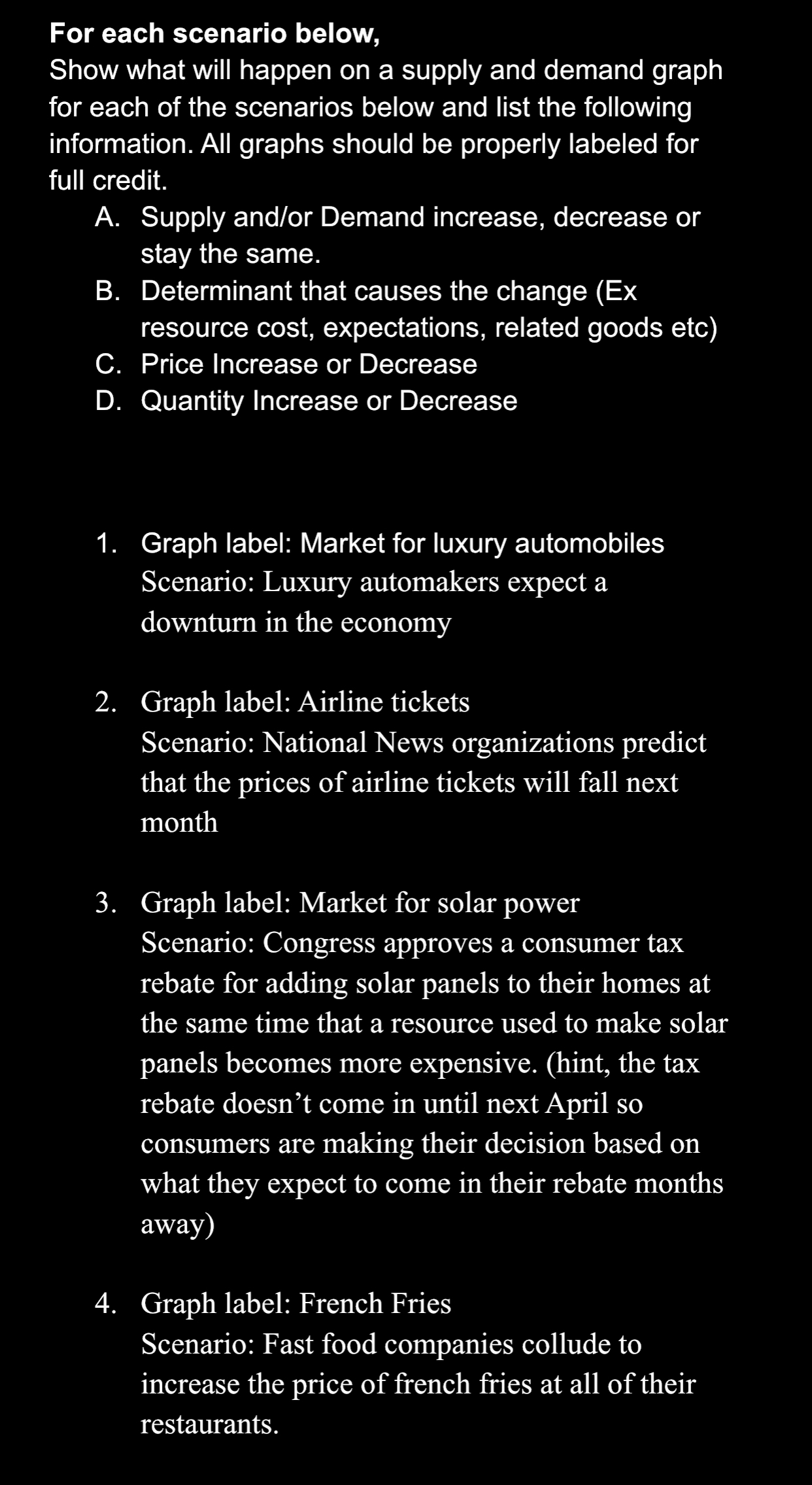 The question is below:Please help me, thank you! For each scenario below,