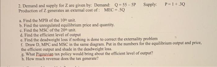 2. Demand and supply for Z are given by: Demand: Q=55
