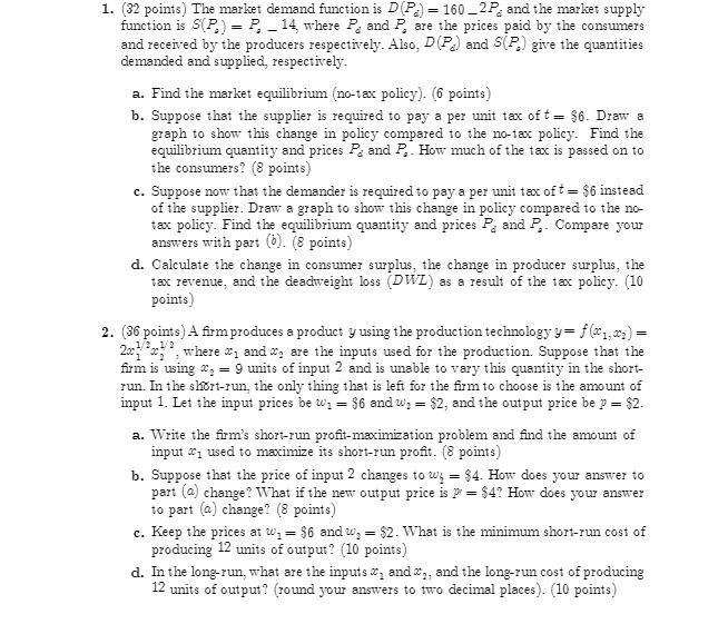 1. (32 points) The market demand function is D(P) = 160_2P