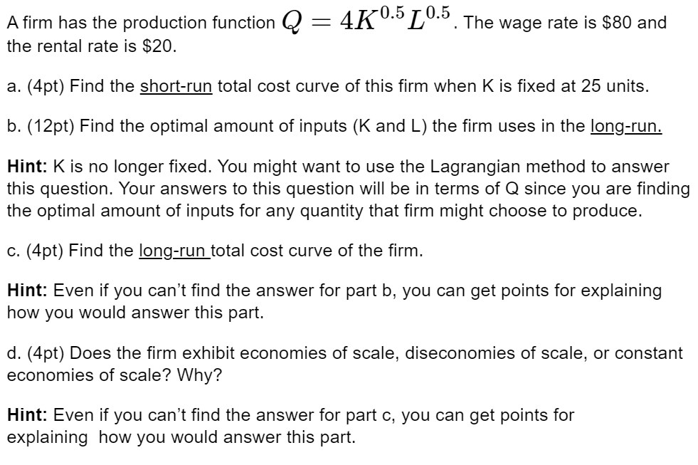 Please help me solve Afirm has the production function Q : 4K0'5L0'5.