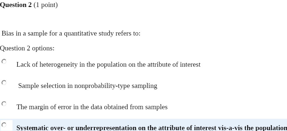  Question 2 (1 point} Bias in a sample for a quantitative
