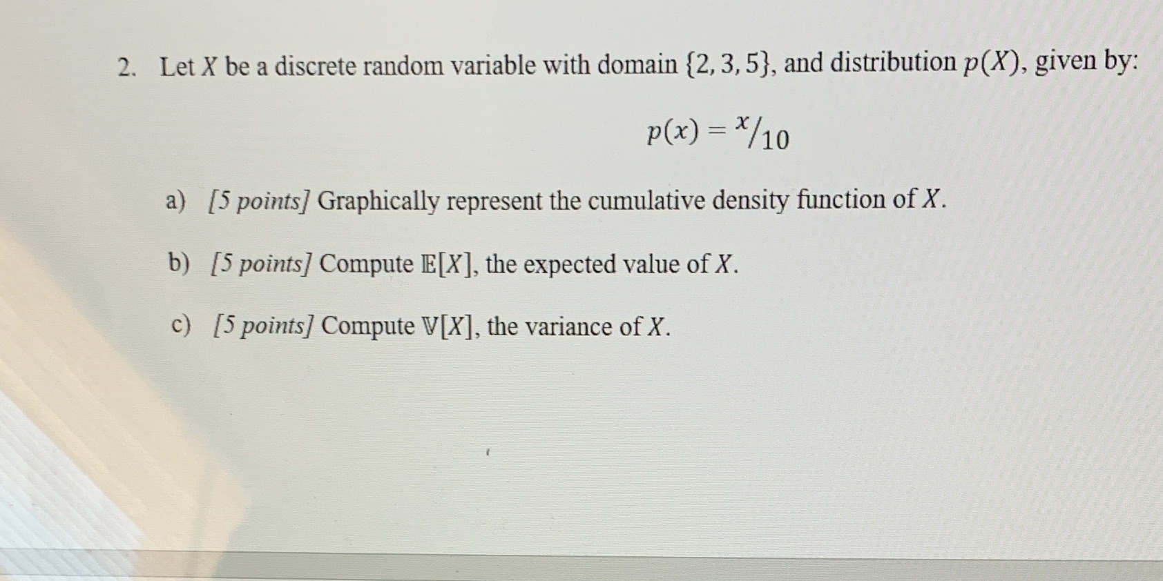  2. Let X be a discrete random variable with domain {2,