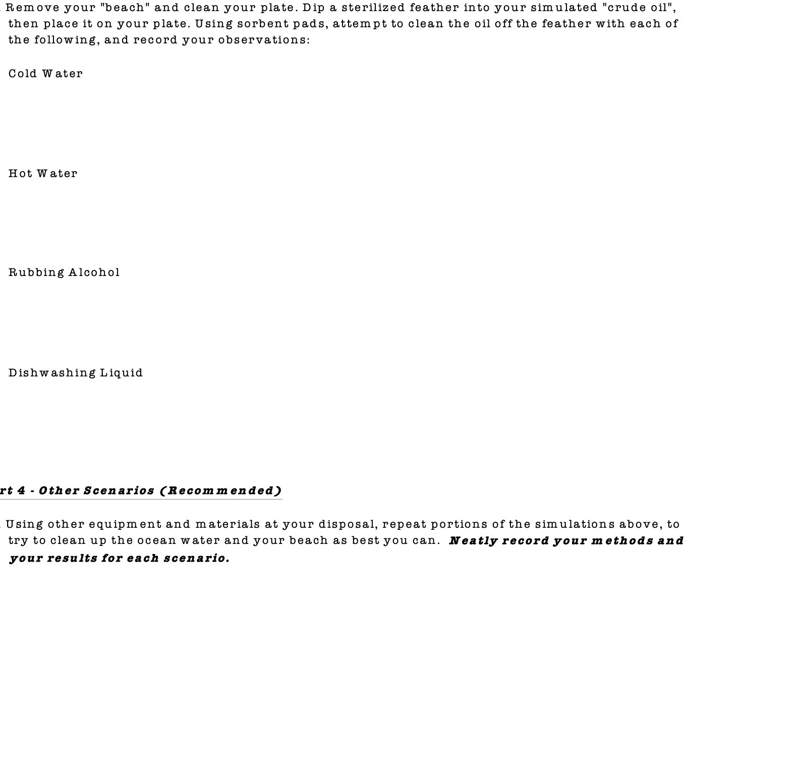  Remove your "beach" and clean your plate. Dip a sterilized feather