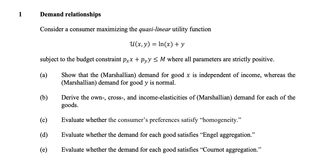 Demand relationships Consider a consumer maximizing the quasi-linear utility function u(x,