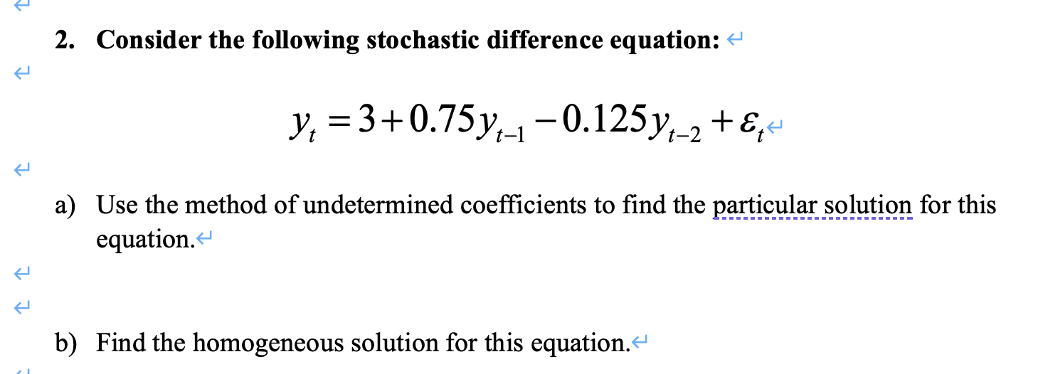 2. Consider the following stochastic difference equation: y, = 3+0.75y,_1 -0.125y-2
