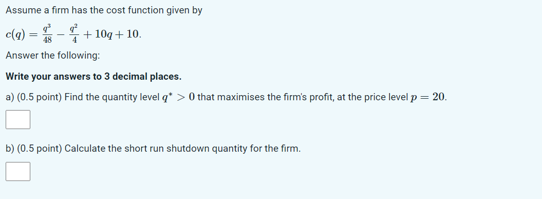 Assume a firm has the cost function given by c(q) =