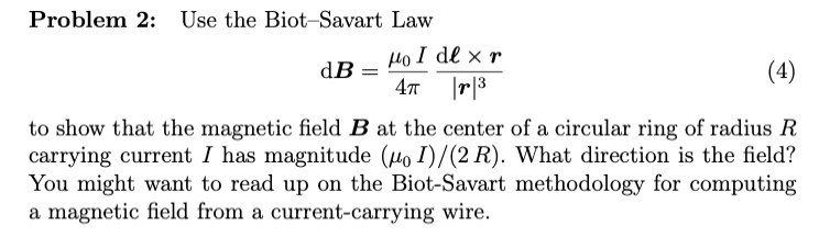 Problem 2: Use the Biot Savart Law dB = Ho I