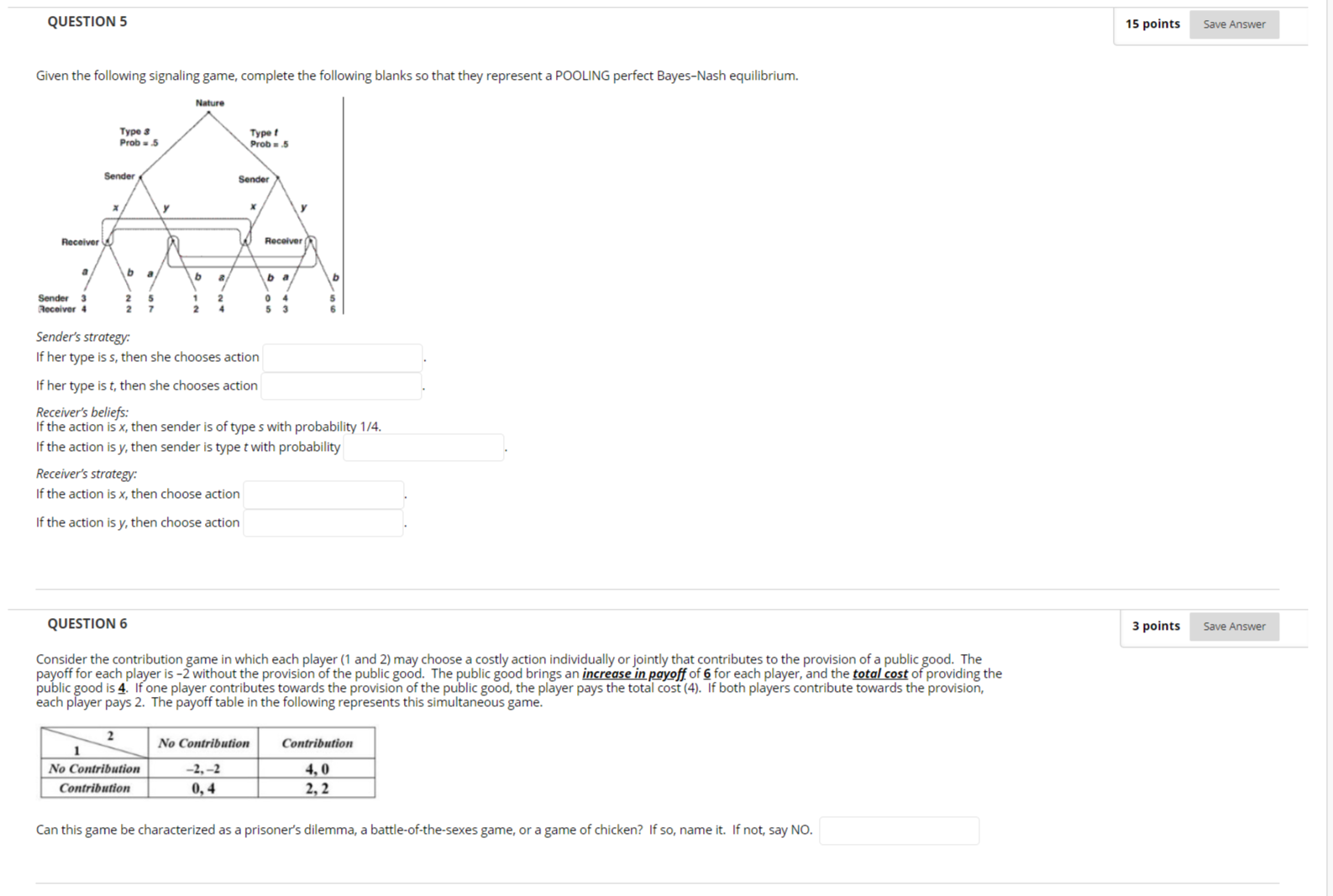 Game Theory QUESTION 5 15 points Save Answer Given the following signaling