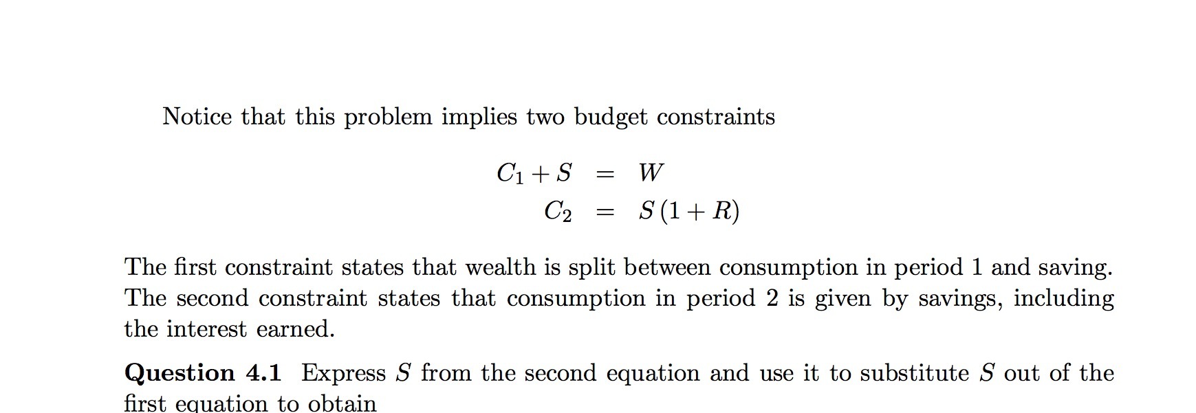  Notice that this problem implies two budget constraints 01+S = W
