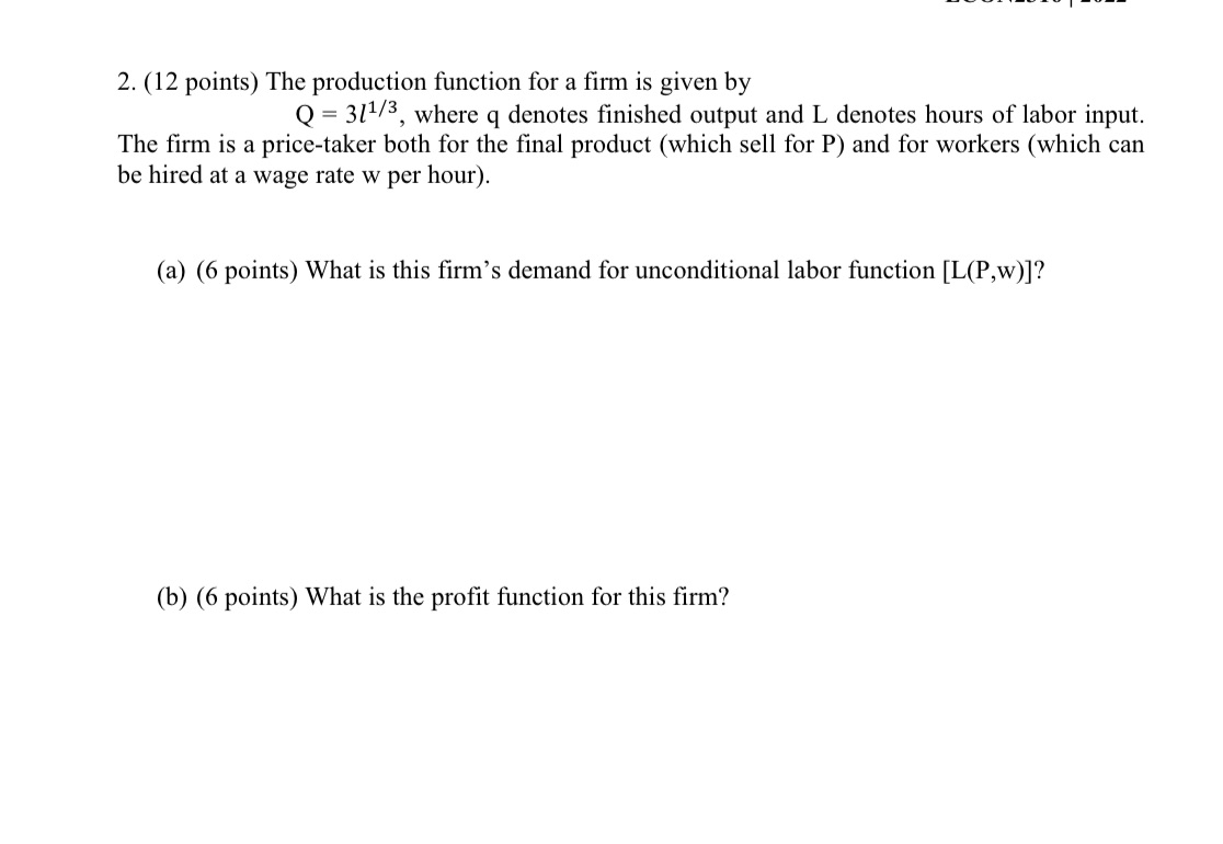 2. (12 points) The production function for a firm is given