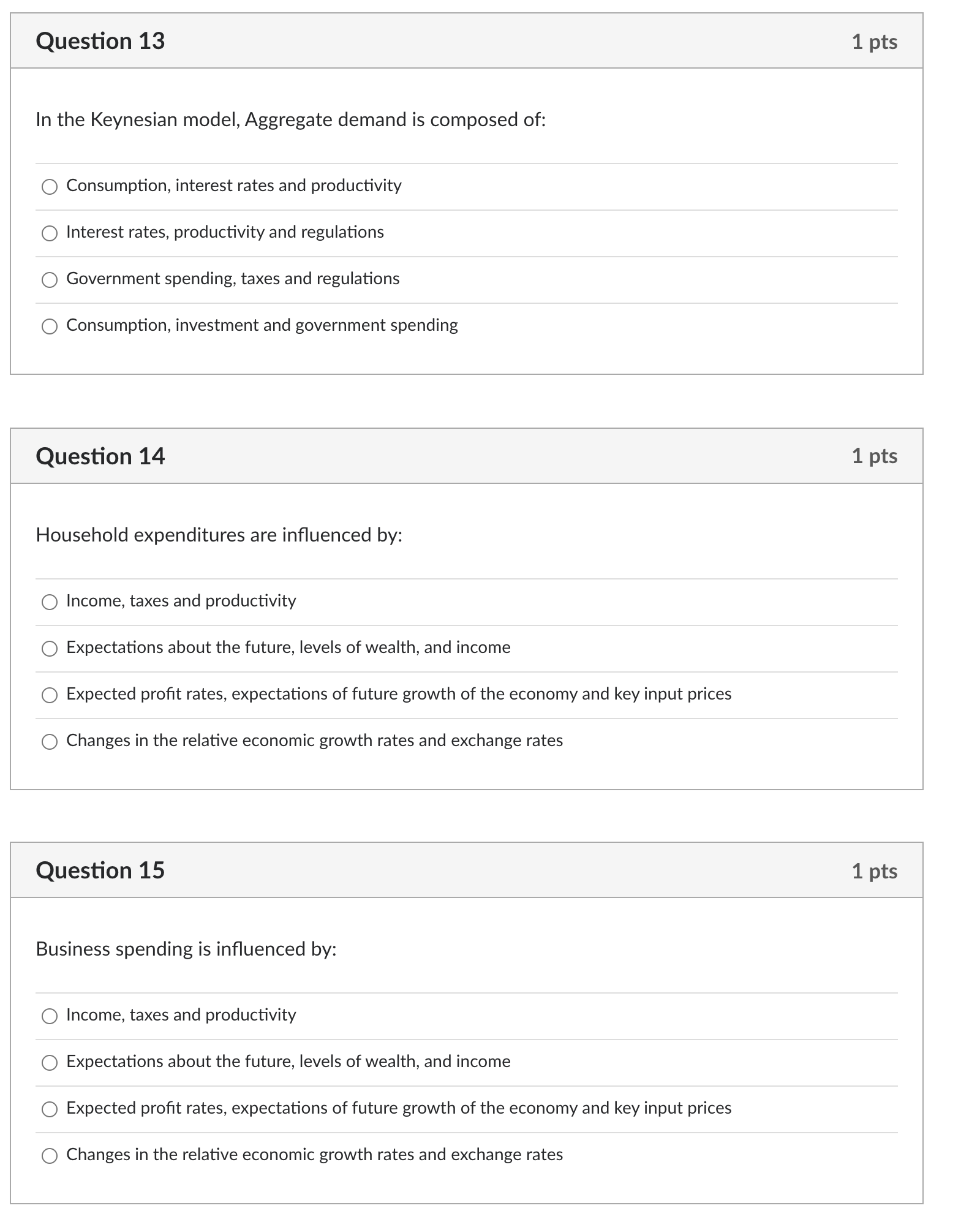  Question 13 1 pts In the Keynesian model, Aggregate demand is